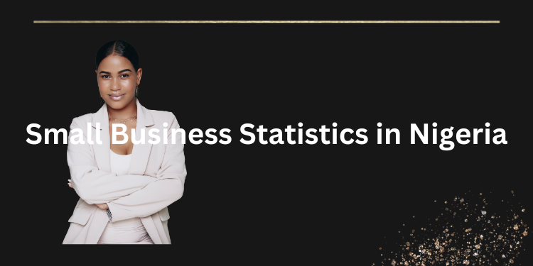 34 Small Business Statistics in Nigeria 2023